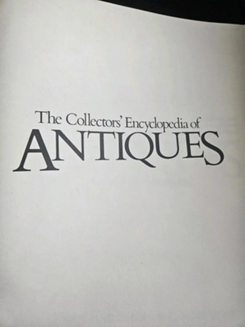 The Collectors' Encyclopedia of Antiques 1976 Edited by Phoebe Phillips